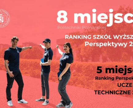 Wysoka pozycja Politechniki Poznańskiej i kierunku inżynieria środowiska w Rankingu Szkół Wyższych Perspektywy 2025